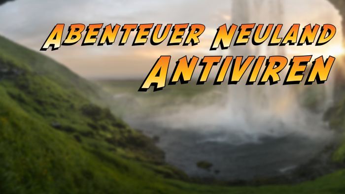 Abenteuer Neuland - Antivirenprogramme